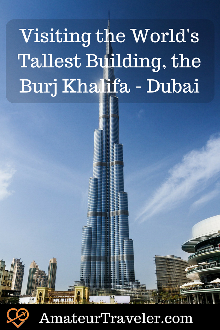 Visiting the World's Tallest Building, the Burj Khalifa - Dubai